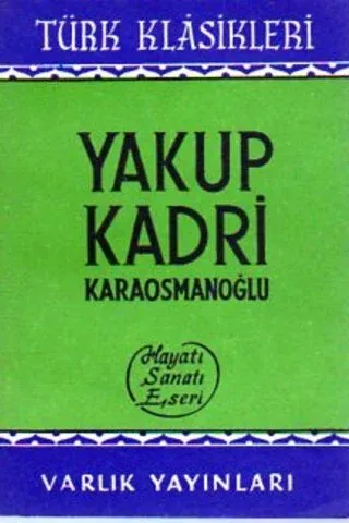 Yakup Kadri Karaosmanoğlu (Hayatı Sanatı Eserleri)