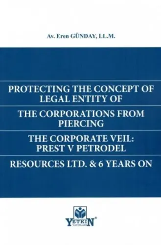 Protecting The Concept Of Legal Entity Of The Corportions From Piercing The Corporate Veil: Prest V Petrodel Resources Ltd. & 6 Years On