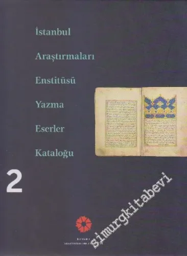 İstanbul Araştırmaları Enstitüsü Yazma Eserler Kataloğu Cilt 2 -
