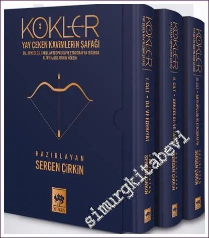 Kökler Yay Çeken Kavimlerin Şafağı : Dil Arkeoloji Tarih Antropoloji ve Etnografya Işığında Altay Halklarının Kökeni 3 Cilt TAKIM -