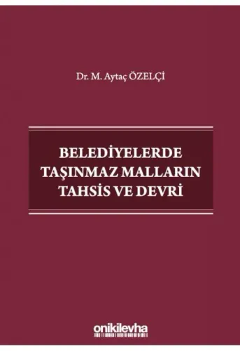 Belediyelerde Taşınmaz Malların Tahsis ve Devri