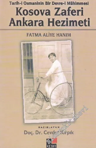 Kosova Zaferi Ankara Hezimeti - Tarih-i Osmaninin Bir Devre-i Mühimmesi -         2012