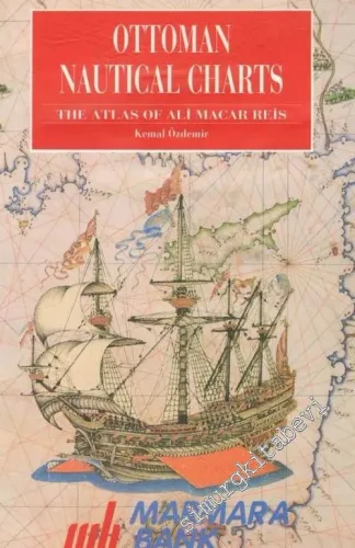 Ottoman Nautical Charts: The Atlas of Ali Macar Reis -        1992