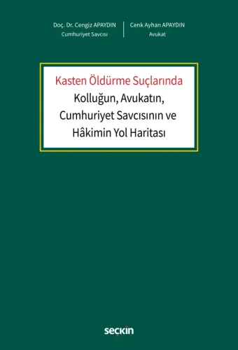 Kasten Öldürme Suçlarında Kolluğun, Avukatın, Cumhuriyet Savcısının ve Hâkimin Yol Haritası