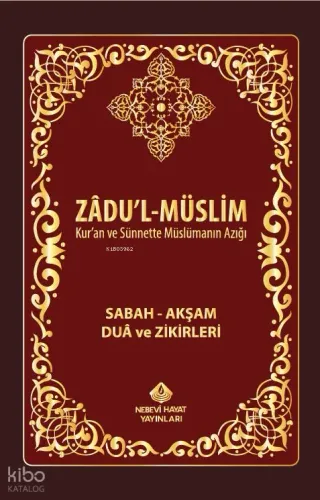 Zadul-Müslim; Sabah – Akşam Dua ve Zikirleri - Nebevi Hayat Yayınları 
