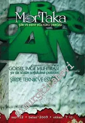 Mor Taka: Şiir ve Kent Kültürü Dergisi  - Sayı: 12, Bahar 2009