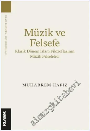 Müzik ve Felsefe : Klasik Dönem İslam Filozoflarının Müzik Felsefeleri -         2023