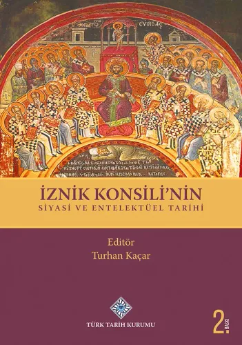 İznik Konsili'nin Siyasi ve Entelektüel Tarihi