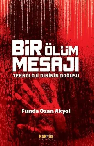 Bir Ölüm Mesajı:; Teknoloji Dininin Doğuşu
