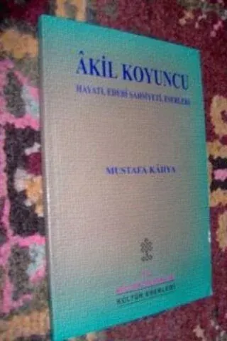 Akil Koyuncu Hayatı Edebi Şahsiyeti Eserleri