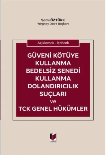 Güveni Kötüye Kullanma Bedelsiz Senedi Kullanma Dolandırıcılık Suçları ve TCK Genel Hükümler