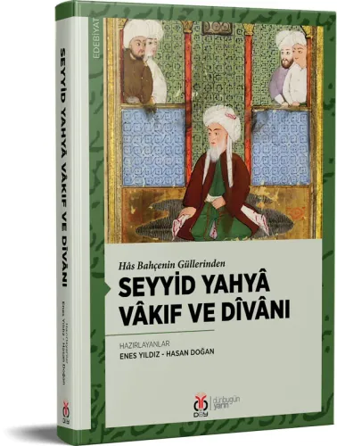 Seyyid Yahyâ Vâkıf ve Dîvânı Enes Yıldız Seyyid Yahyâ Vâkıf ve Dîvânı Enes Yıldız