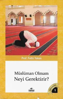 Müslüman Olmam Neyi Gerektirir?