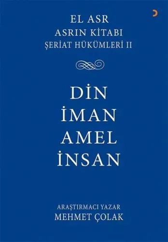 Asrın Kitabı Şeriat Hükümleri 2 - Din İman Amel İnsan