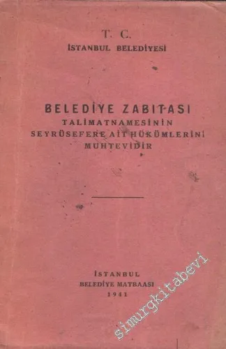 Belediye Zabıtası Talimatnamesinin Seyrüsefere Ait Hükümlerini Muhtevvidir -        1941