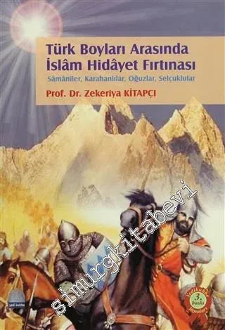 Türk Boyları Arasında İslam Hidayet Fırtınası: Samaniler, Karahanlılar, Selçuklular -        2005