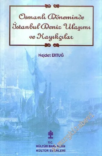 Osmanlı Döneminde İstanbul Deniz Ulaşımı ve Kayıkçılar -        2001