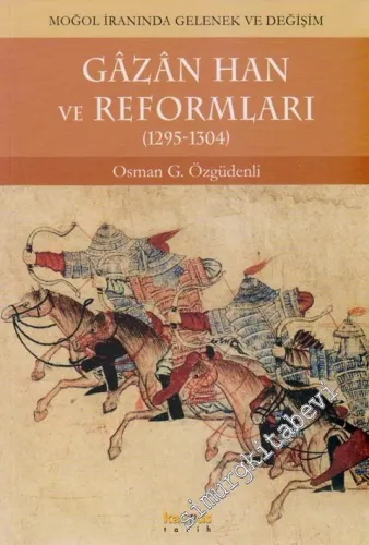 Gazan Han ve Reformları ( 1295 - 1304 ): Moğol İranında Gelenek ve Değişim -         2009