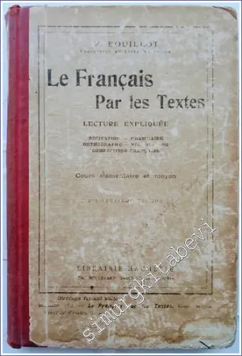 Le Français par les Textes : Lecture Expliquée - Récitation Grammaire Orthographe Vocabulaire Composition Française - Cours Élèmentaire et Moyen -