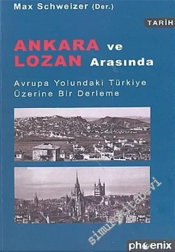 Ankara ve Lozan Arasında: Avrupa Yolundaki Türkiye Üzerine Bir Derleme -         2005