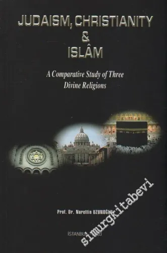 Judaism, Christianity and Islam: A Comparative Study of Three Divine Religions -