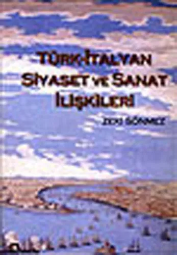 Türk-İtalyan Siyaset ve Sanat İlişkileri (Ciltli)