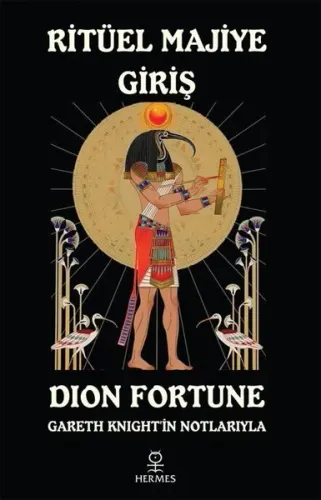 Ritüel Majiye Giriş - Gareth Knight'in Notlarıyla Dion Fortune