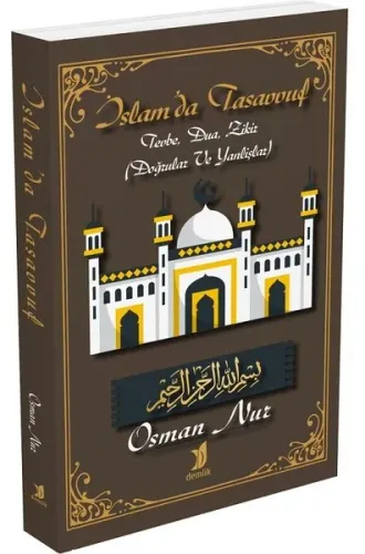 İslam'da Tasavvuf; Tevbe, Dua, Zikir (Doğrular Ve Yanlışlar)