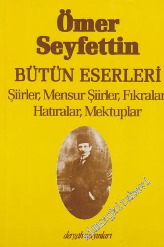 Bütün Eserleri: Şiirler, Mensur Şiirler, Fıkralar, Hatıralar, Mektuplar -        2000