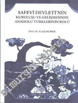 Safevi Devleti'nin Kuruluşu ve Gelişmesinde Anadolu Türklerinin Rolü: Şah İsmail ile Halefleri ve Anadolu Türkleri -        2018