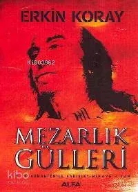 Mezarlık Gülleri; Bir dokümanterle Karışık Hikaye Kitabı