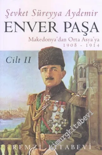 Enver Paşa Cilt 2: Makedonya'dan Ortaasya'ya (1908 - 1914)  -         20269