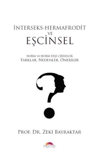İnterseks - Hermafrodit ve Eşcinsel;Norm ve Norm Dışı Cinsellik Farklar, Nedenler, Öneriler