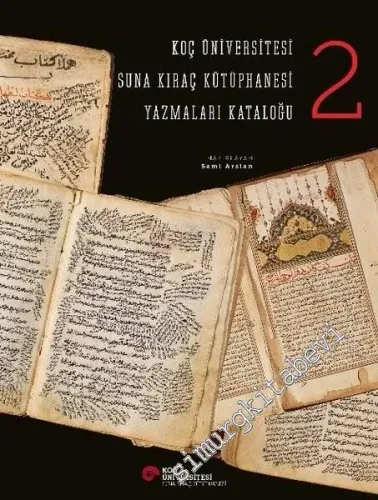 Koç Üniversitesi Suna Kıraç Kütüphanesi Yazmalar Kataloğu 2 -         2021