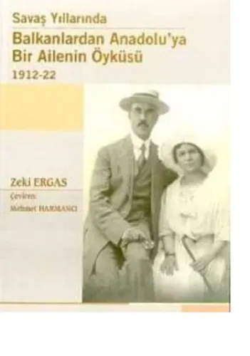 Savaş Yıllarında Balkanlardan Anadolu'ya Bir Ailenin Öyküsü 1912-22