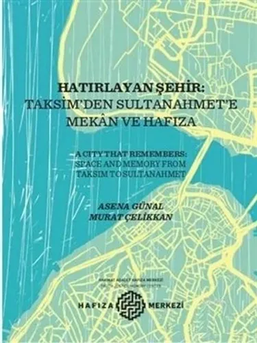 Hatırlayan Şehir: Taksim’den Sultanahmet’e Mekan ve Hafıza