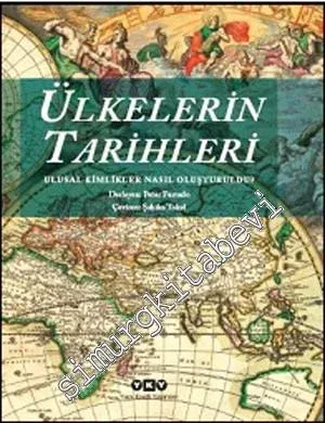 Ülkelerin Tarihleri: Ulusal Kimlikler Nasıl Oluşturuldu? -