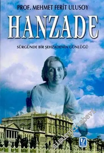Hanzade: Sürgünde Bir Şehzadenin Günlüğü -         2003