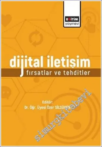 Dijital İletişim : Fırsatlar ve Tehditler -         2022