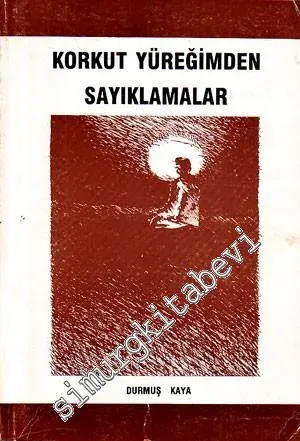 Korkut Yüreğimden Sayıklamalar -