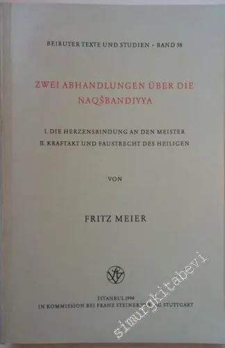 Zwei Abhandlungen über die Naqsbandiyya: I. Die Herzensbindung an den Meister. II. Kraftakt und Faustrecht des Heiligen -        1994