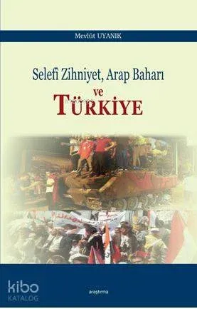 Selefi Zihniyet Arap Baharı ve Türkiye