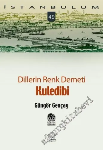 İstanbulum 49: Dillerin Renk Demeti Kuledibi -         2010