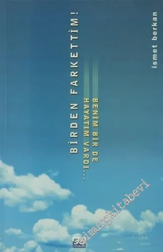 Birden Farkettim: Benim de Bir Hayatım Vardı ... -         2000