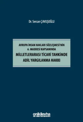Avrupa İnsan Hakları Sözleşmesi'nin 6. Maddesi Kapsamında Milletlerarası Ticari Tahkimde Adil Yargılanma Hakkı