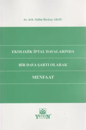 Ekolojik İptal Davalarında Bir Dava Şartı Olarak Menfaat