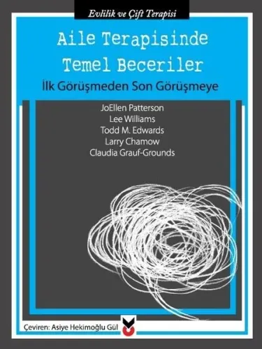 Aile Terapisinde Temel Beceriler; İlk Görüşmeden Son Görüşmeye