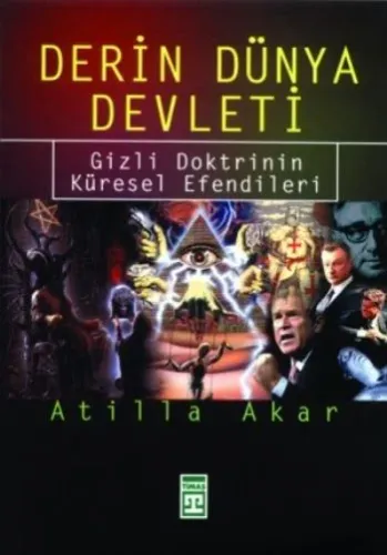 Derin Dünya Devleti; Gizli Doktrinin Küresel Efend