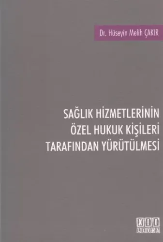 Sağlık Hizmetlerinin Özel Hukuk İşleri Tarafından Yürütülmesi