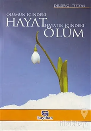 Ölümün İçindeki Hayat Hayatın İçindeki Ölüm
